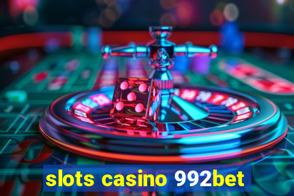 slots casino 992bet